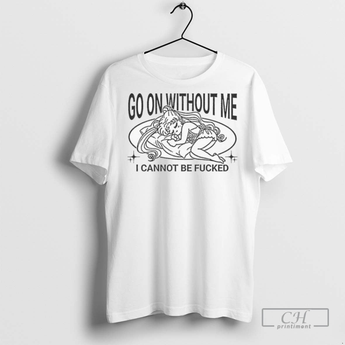 Sailor Moon Go Without Me I Cannot Be Fucked Sleep T Shirts Shirt