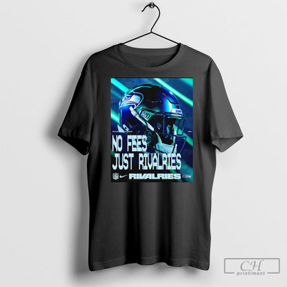 Seattle Seahawks No Fees Just Rivalries Tee Exclusive Gift