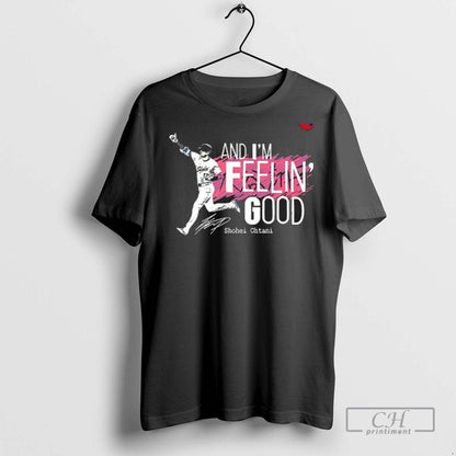 Shohei Ohtani Los Angeles Dodgers And Im Feelin Good T Shirts Tee