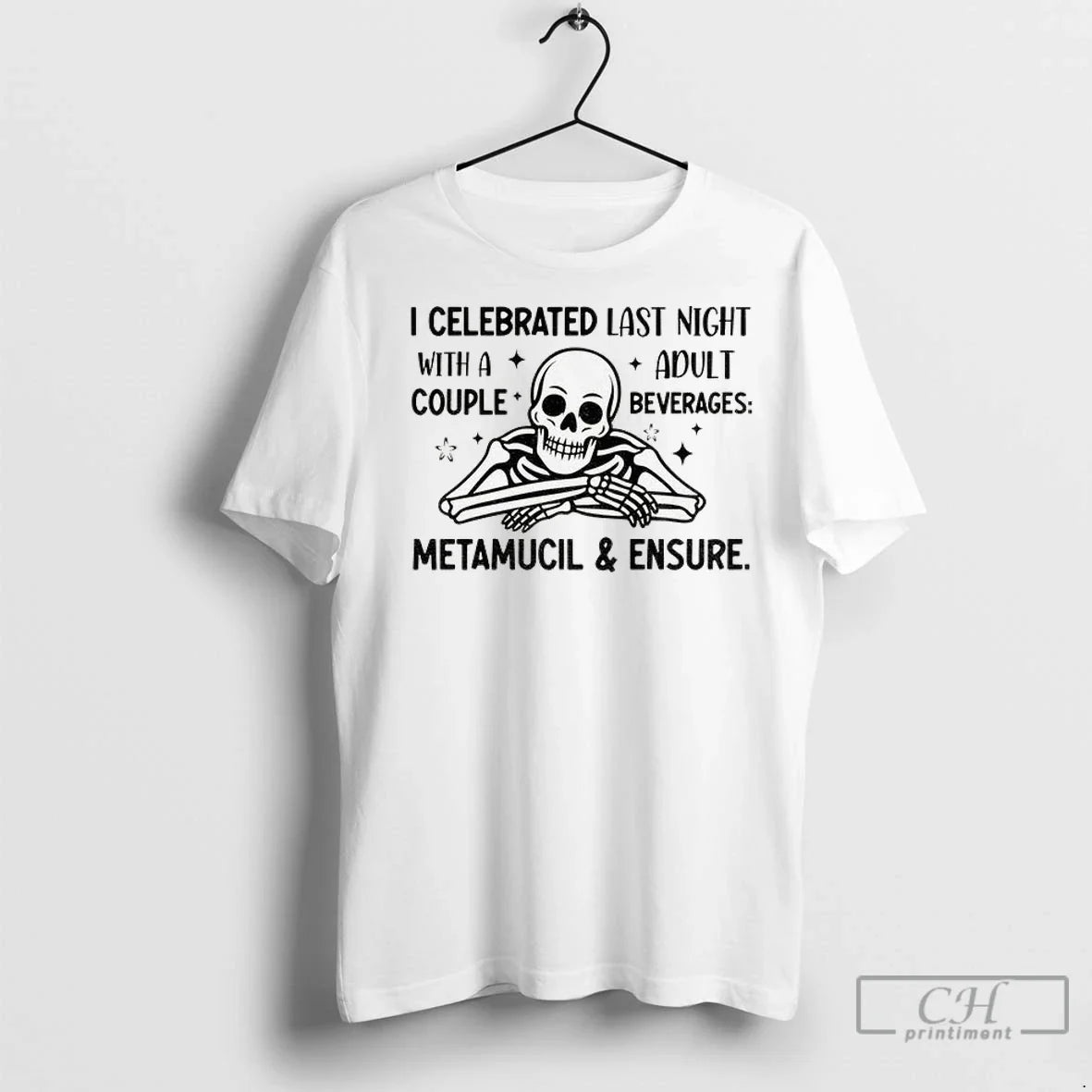 Skeleton I Celebrated Last Night Couple Beverages Metamucil And
