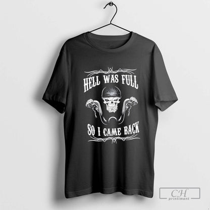 Skeleton Motorbikes Hell Was Full So I Game Back Shirt Exclusive