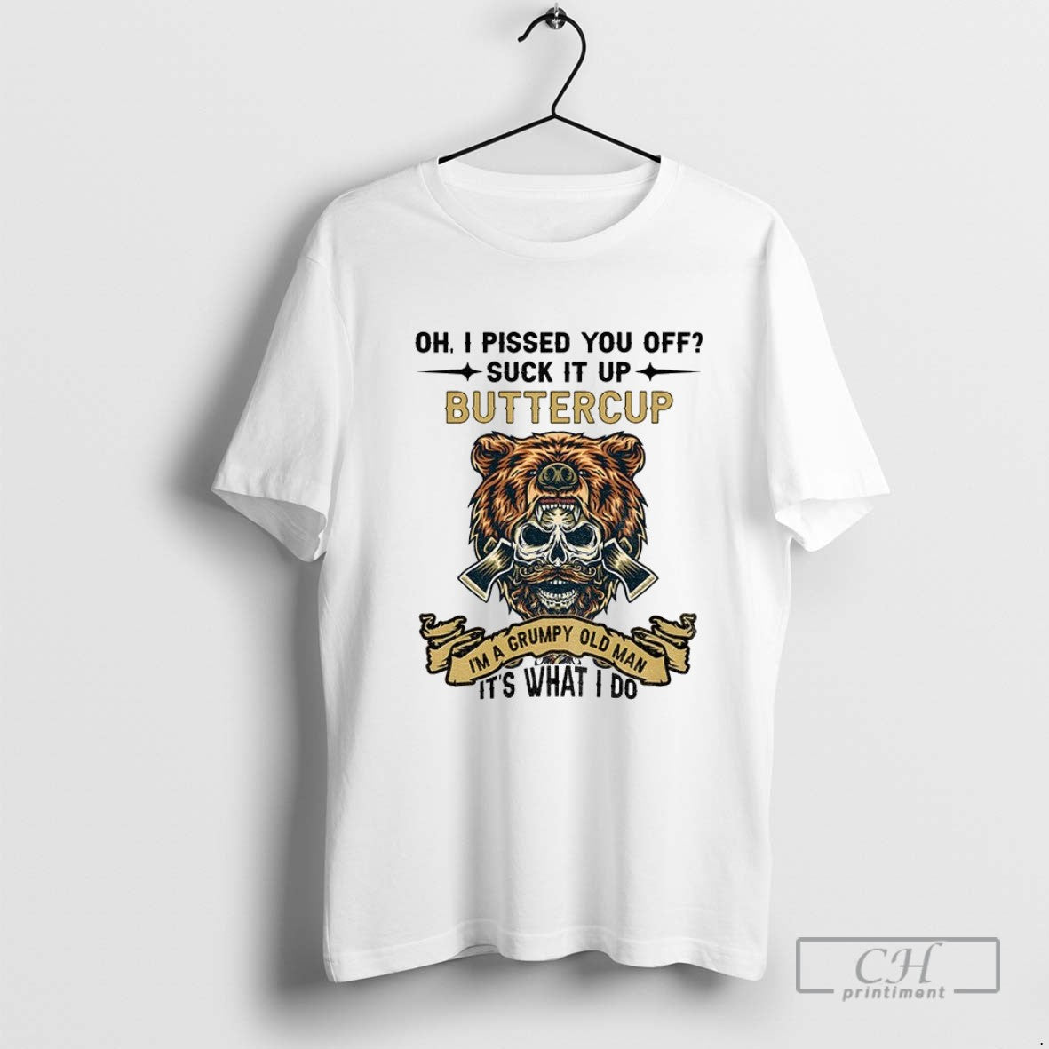 Skeleton Bear Oh I Pissed You Off Suck It Up Buttercup Im Grumpy Old