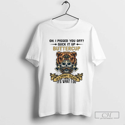 Skeleton Bear Oh I Pissed You Off Suck It Up Buttercup Im Grumpy Old