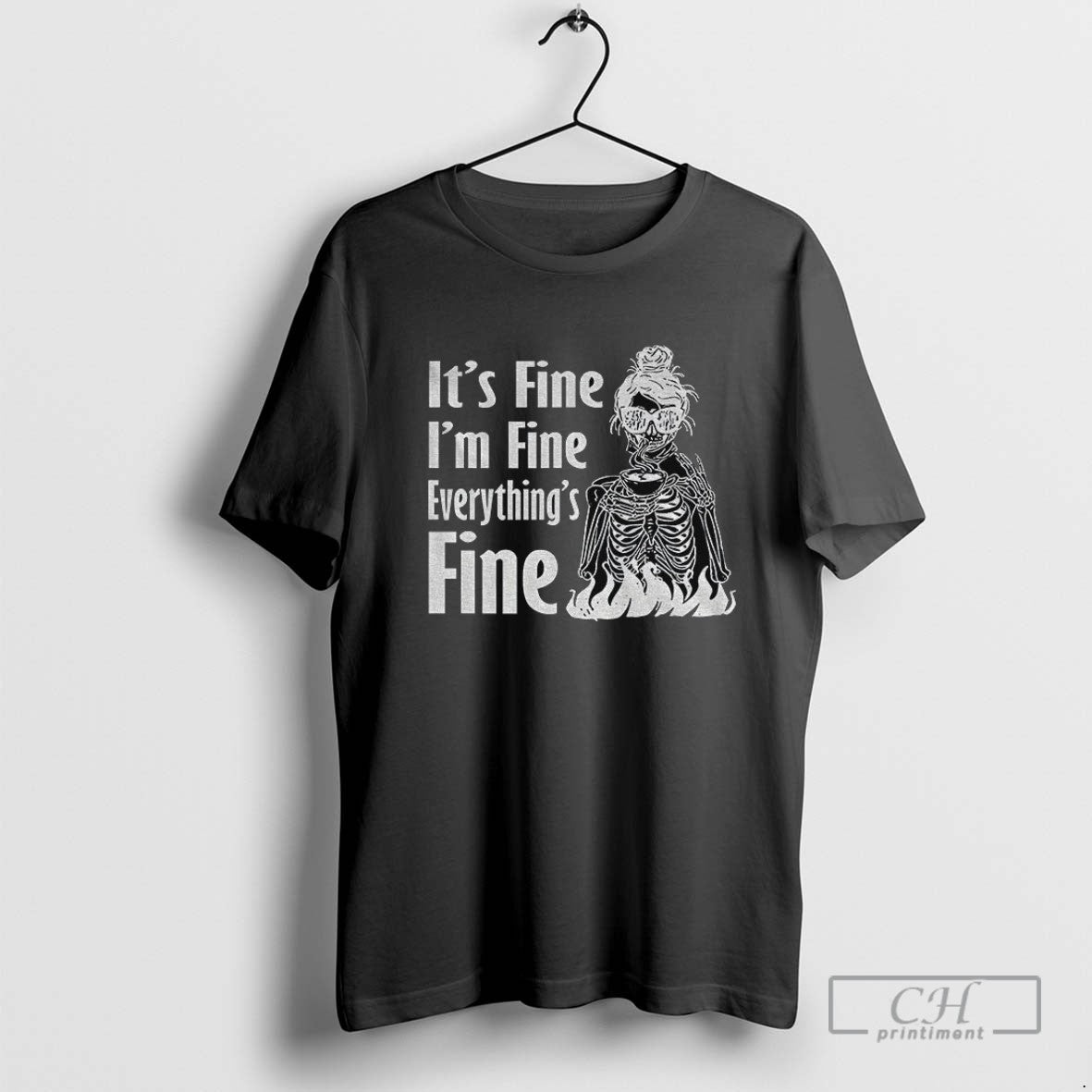 Skeleton Its Fine Im Fine Everything Is Fine Shirt Authentic Look