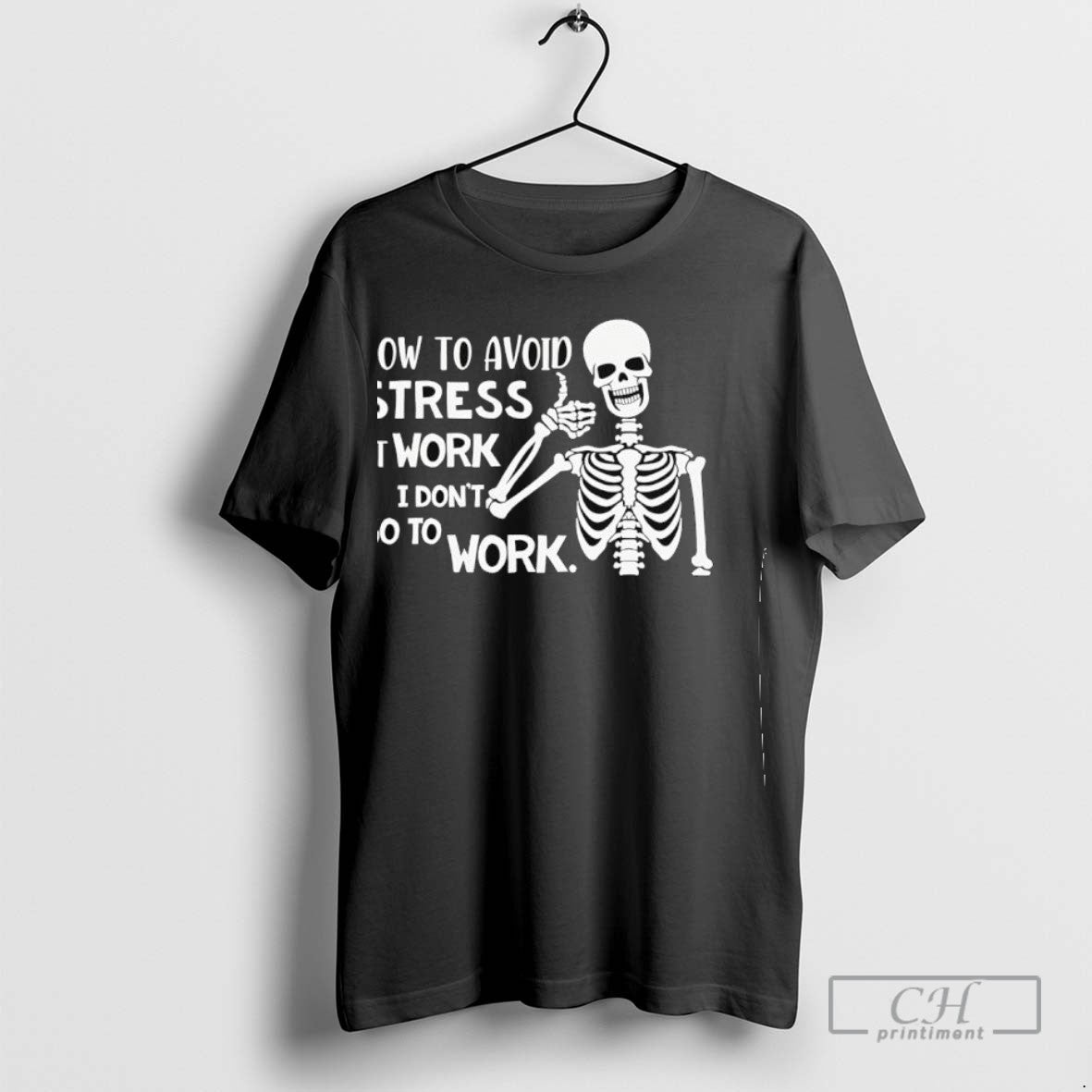 Skeleton How To Avoid Stress Work 1 I Dont Go To Work Long Sleeve