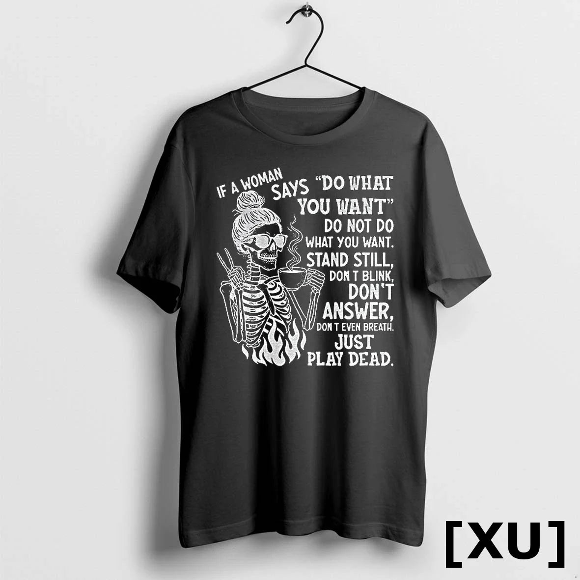 Skeleton If Says Do What You Want Do Not Do What You Want Shirt