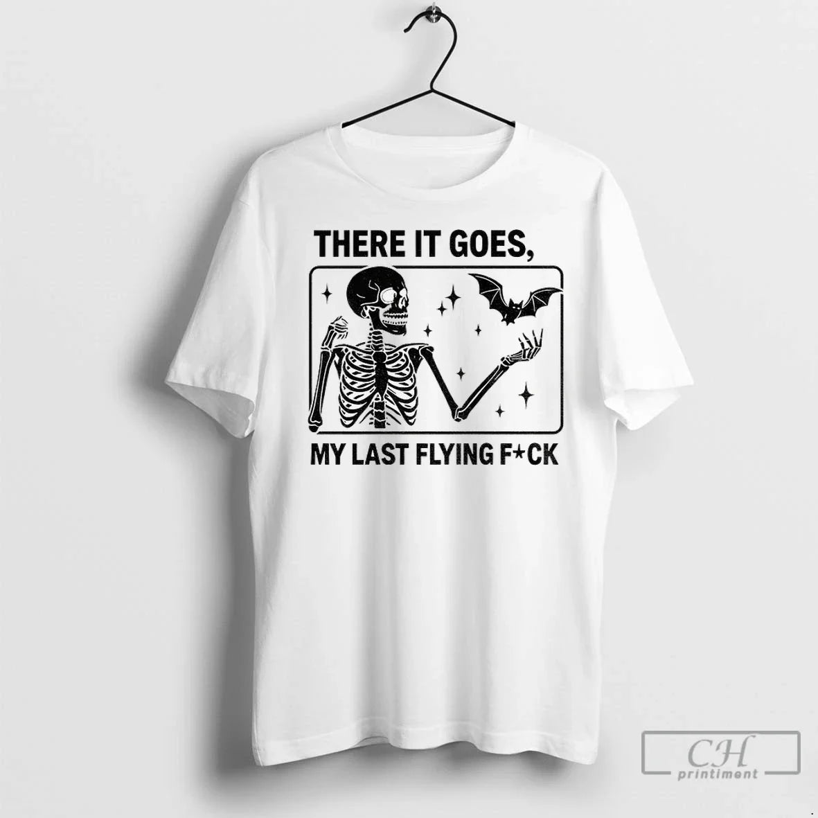 Skeleton There It Goes My Last Flying Fuck T Shirts TShirt Authentic