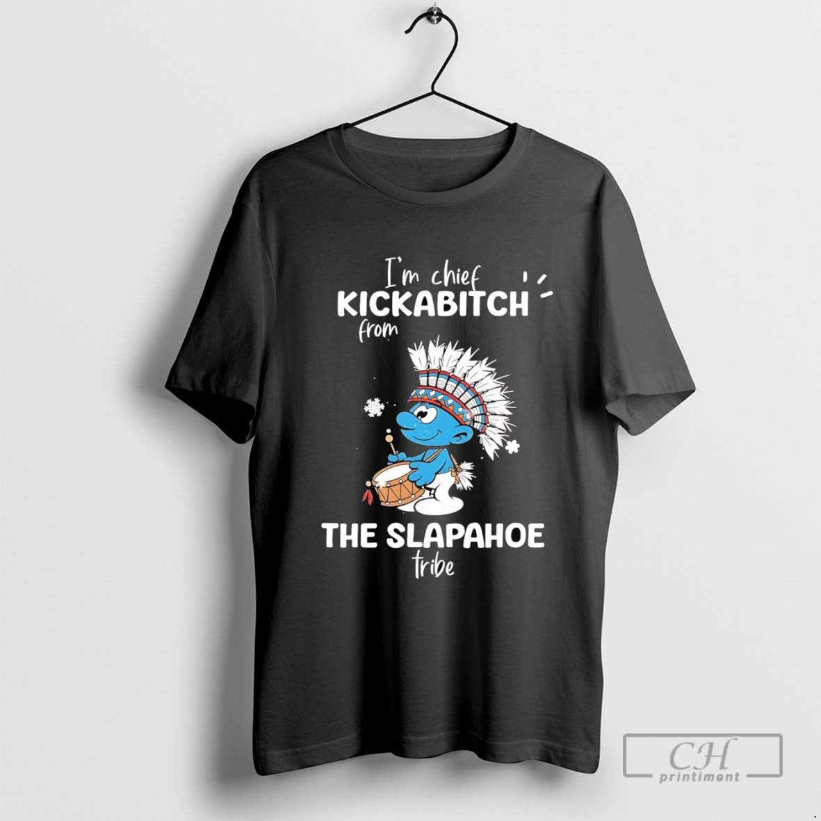 Smurf Im Chief Kickabitch From Slapahoe Tribe Tee Premium Art