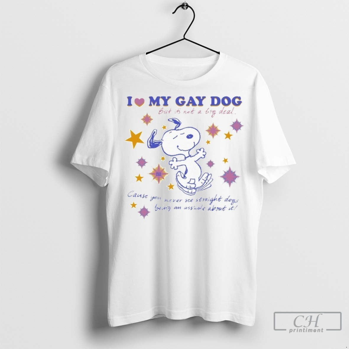 Snoopy I Love My Gay Dog But Its Not Big Deal Cause You Never