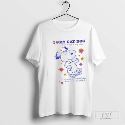 Snoopy I Love My Gay Dog But Its Not Big Deal Tee Unique Apparel