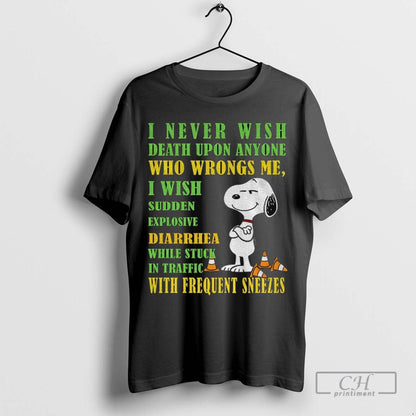 Snoopy I Never Wish Death Upon Anyone Who Wrongs Me I Wish Sudden