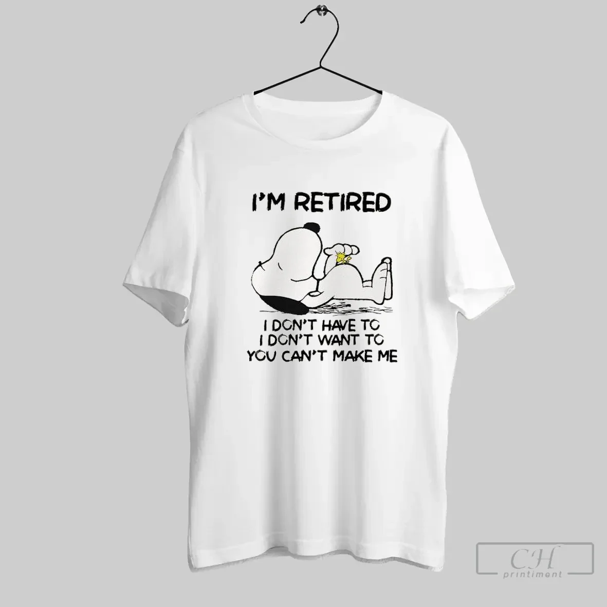 Snoopy Im Retired I Dont Have To I Dont Want To You Cant Make Me