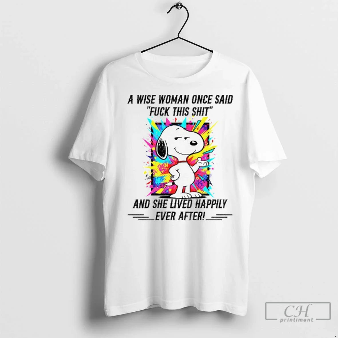 Snoopy Wise Once Said Fuck This Shit And She Lived Happily Ever After