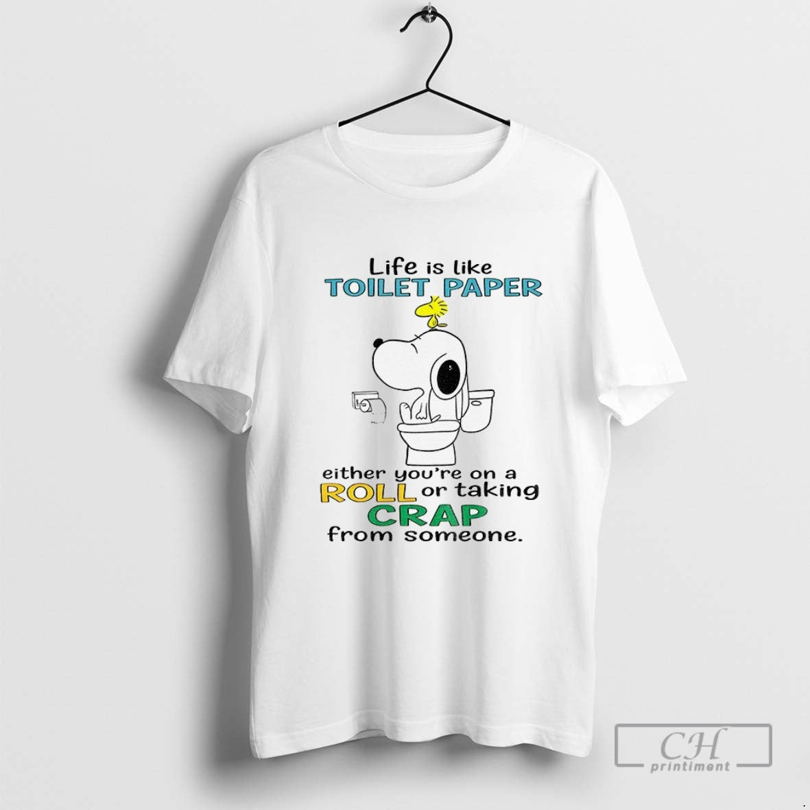 Snoopy And Woodstock Life Is Like Toilet Paper Either Youre Roll Or