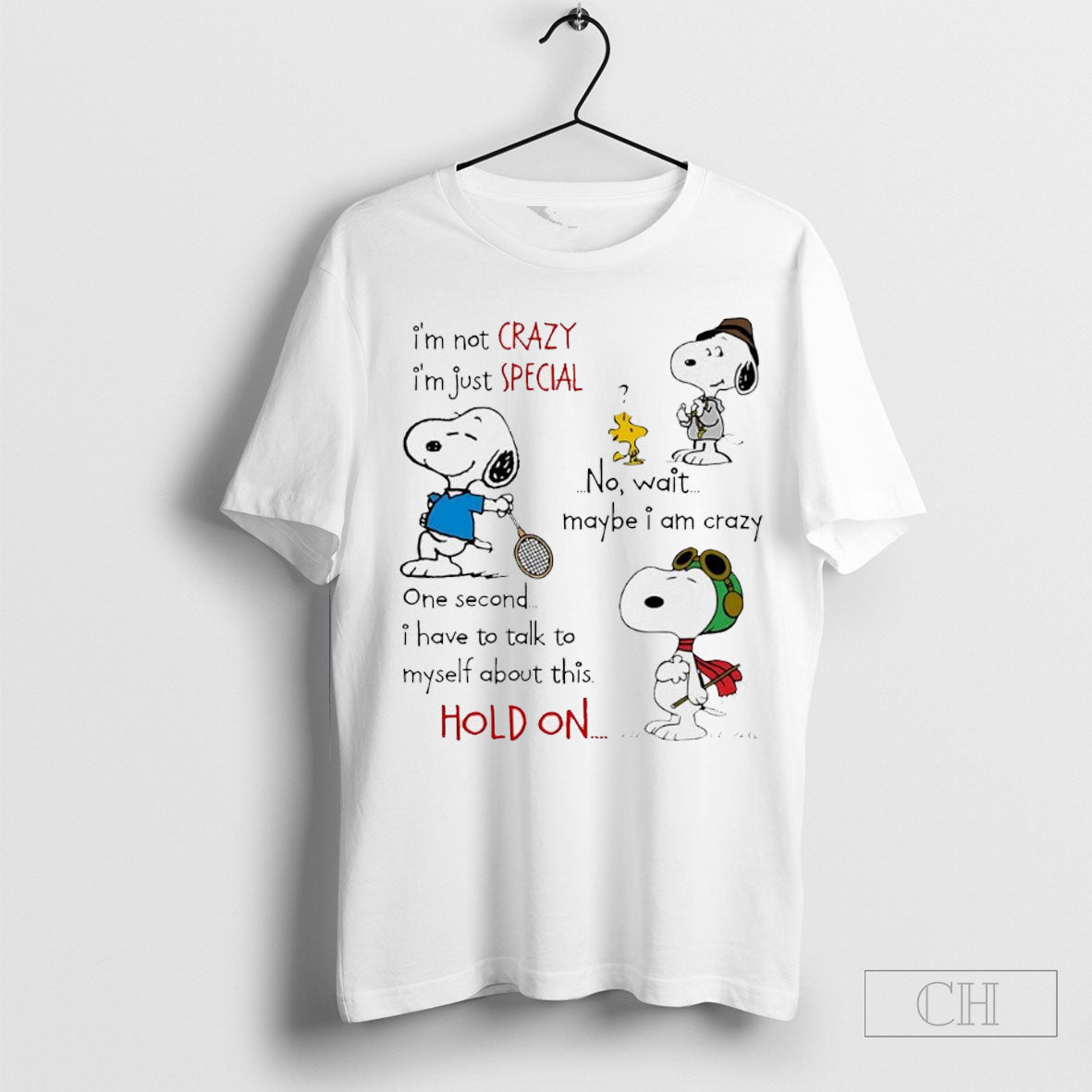 Snoopy Im Not Crazy Im Just Special No Wait Maybe I Am Crazy One