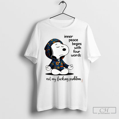 Snoopy Inner Peace Begins Four Words Nol My Lucking Problen Shirt