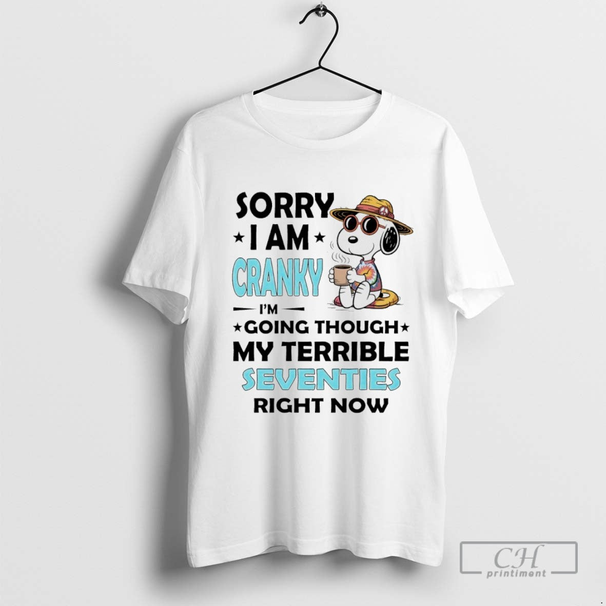 Snoopy Sorry I Am Cranky Im Going Through My Terrible Seventies Right