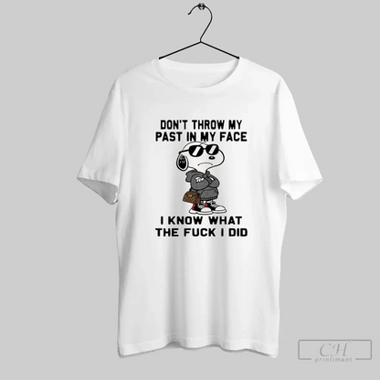 Snoopy Streetwear Luxury Lv Dont Throw My Past My Face I Know What