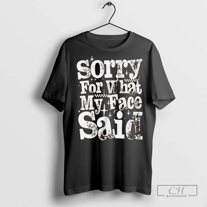 Sorry What My Face Said T Shirts Tank Top Premium Gift