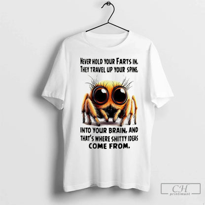 Spider Never Hold Your Farts They Travel Up Your Spine Into Your