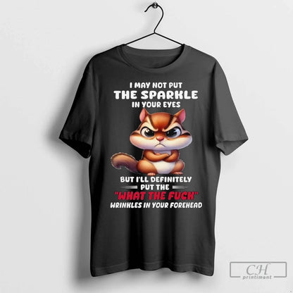 Squirrel I May Not Put Sparkle Your Eyes But Ill Definitely Put Tank
