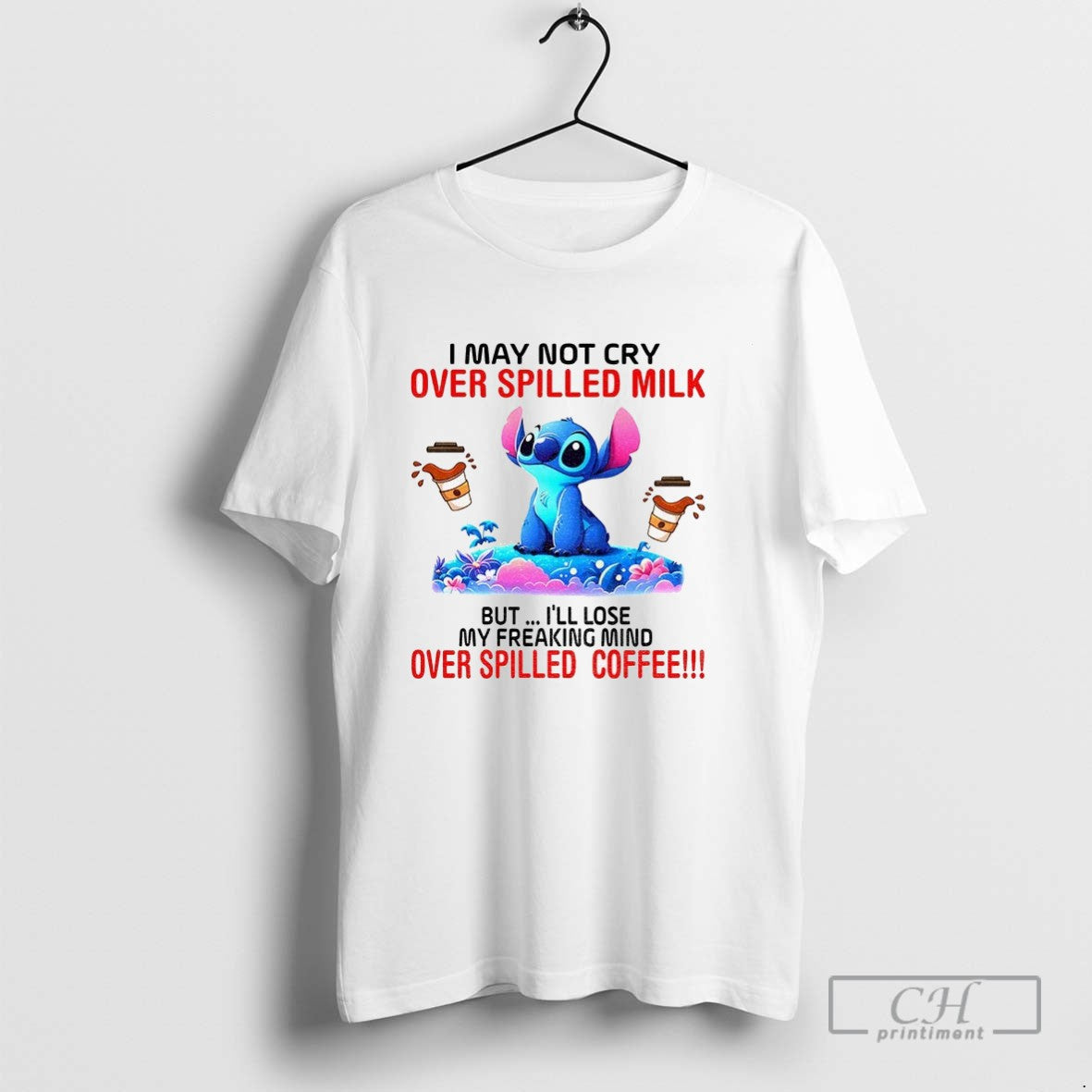 Stitch I May Not Cry Over Spilled Milk But Ill Lose My Freaking Mind