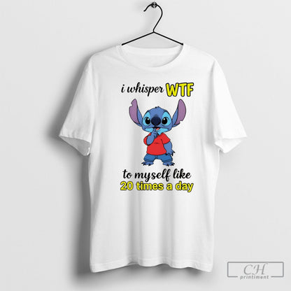 Stitch I Whisper Wtf To Myself Like 20 Times Day Sweatshirt Stylish