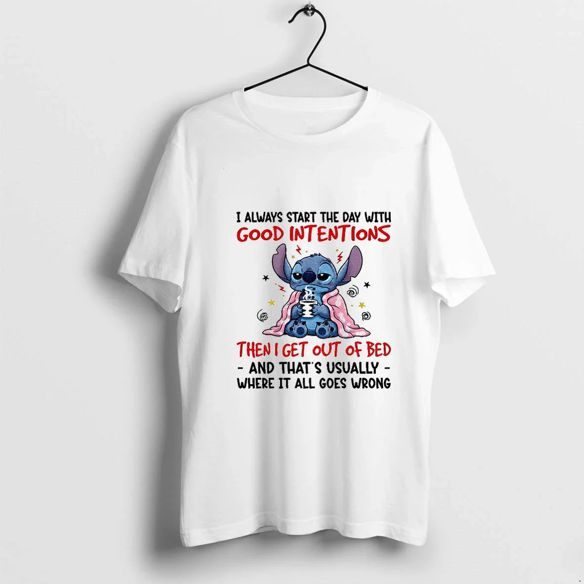 Stitch Always Start Day Good Intentions Then I Get Out Bed And TShirt