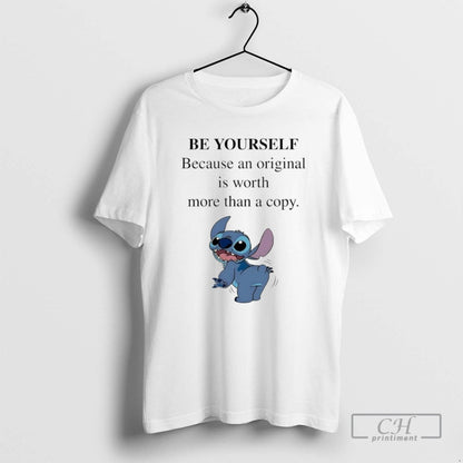 Stitch Be Yourself Because Is Worth More Than Copy T Shirts Shirt