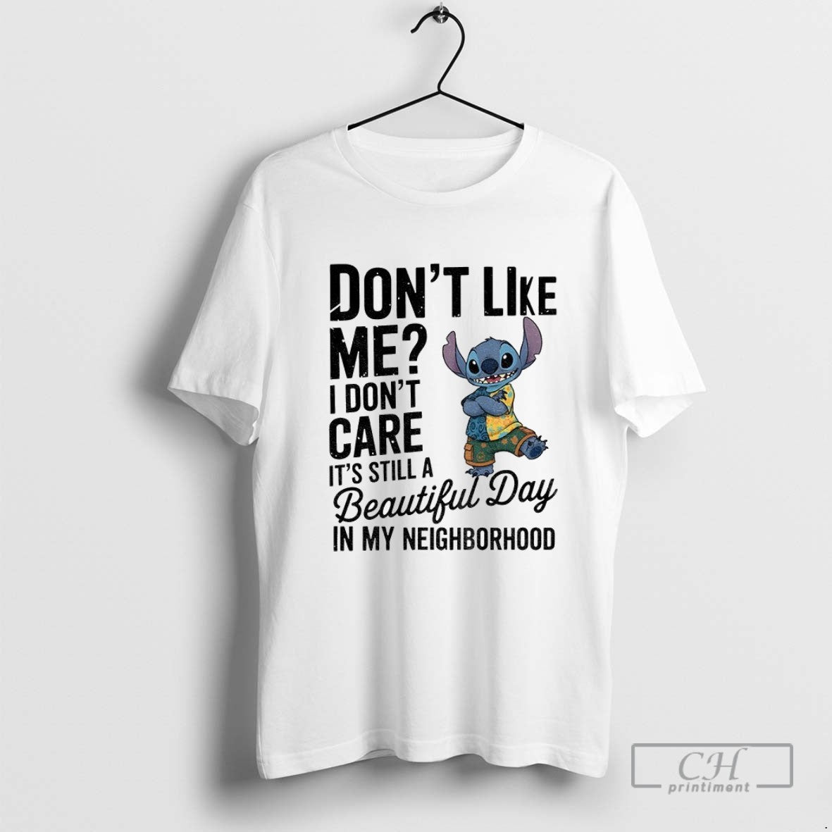 Stitch Dont Like Me I Dont Care Its Still Beautiful Day My