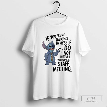 Stitch If You See Me Talking To Myself Do Not Disturb Im Having Staff