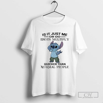 Stitch Is It Just Me Or Do Idiots Multiply Quicker Than Normal People
