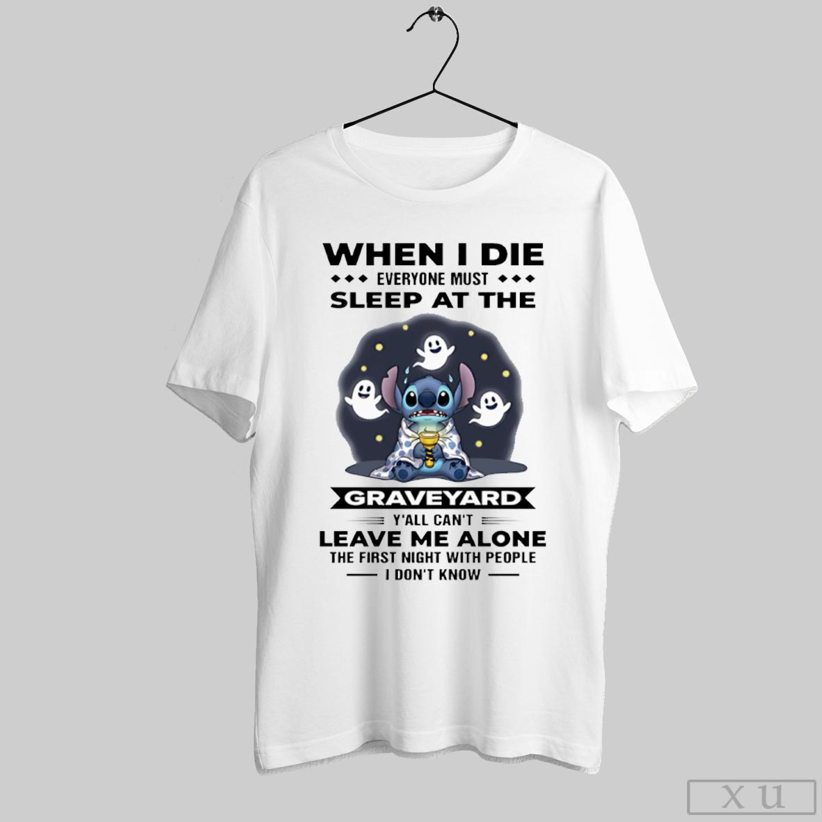 Stitch When I Die Everyone Must Sleep Graveyard Yall Cant Leave Me