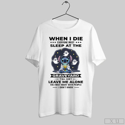 Stitch When I Die Everyone Must Sleep Graveyard Yall Cant Leave Me