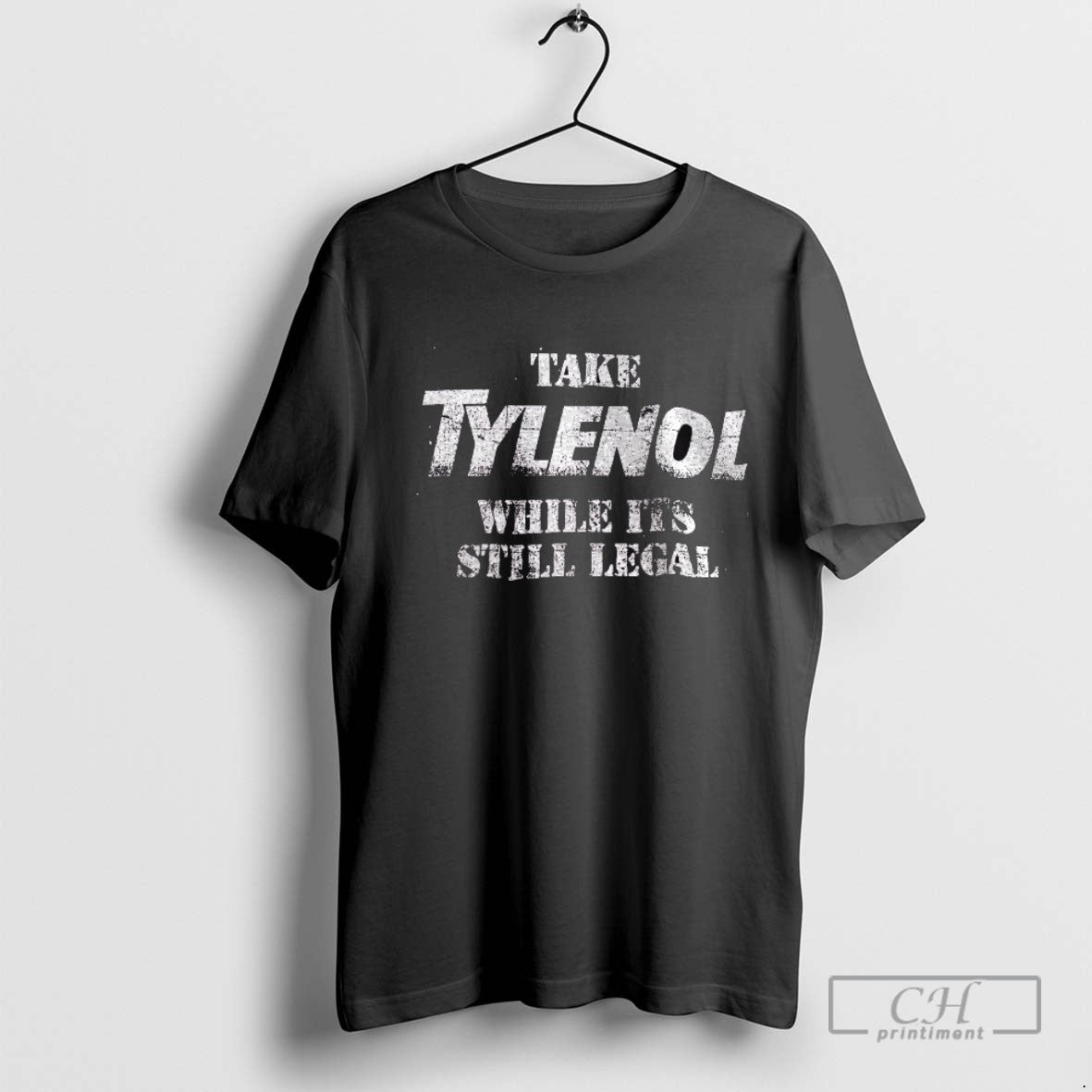 Take Tylenol While Its Still Legal TShirt Unique Outfit