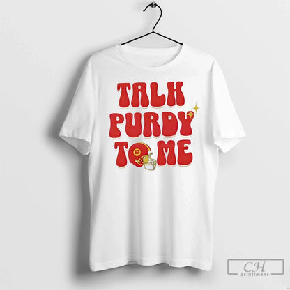 Talk Brock Purdy To Me San Francisco 49Ers T Shirts TShirt Unique Gift