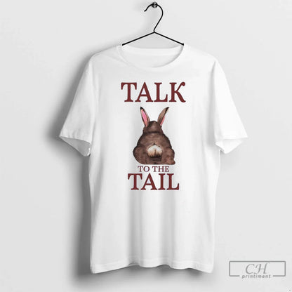 Talk To Tail Rabbit T Shirts Tee Unique Fashion