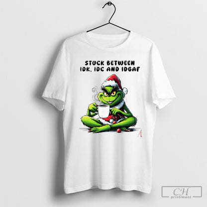 Grinch Drink Coffee Stuck Between Idk Idc And Idgaf 2025 TShirt