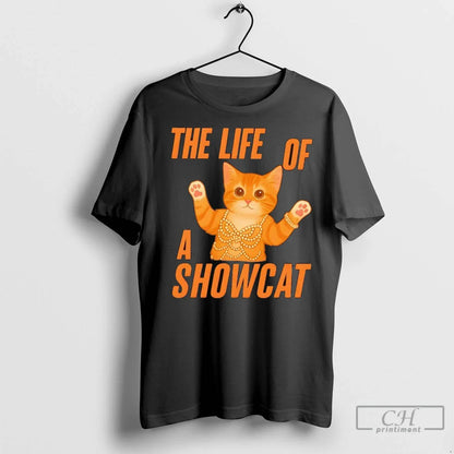 Life Showcat T Shirts TShirt Exclusive Merch