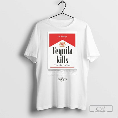 Tequila Kills Boredom Two Los Sundays T Shirts Long Sleeve Authentic