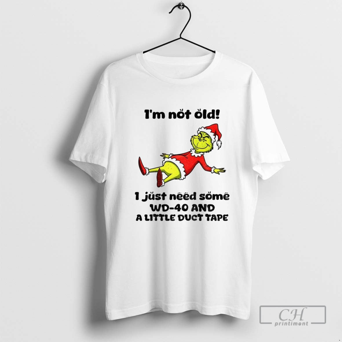Grinch Im Not Old I Just Need Some Wd 40 And Little Duct Tee Designer