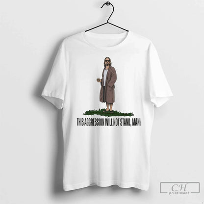 This Aggression Will Not Stand T Shirts TShirt Modern Outfit