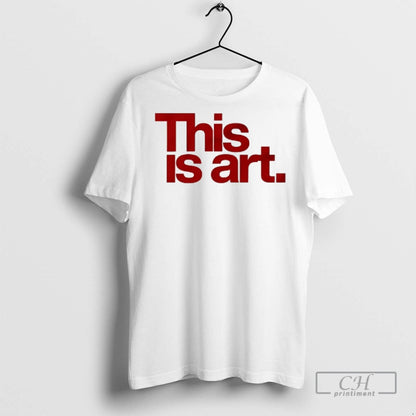 This Is Art T Shirts Sweatshirt Classic Apparel