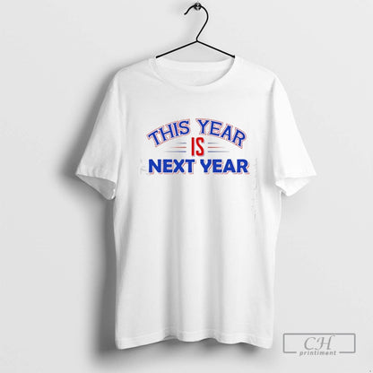 This Year Is Next Year TShirt Exclusive Design