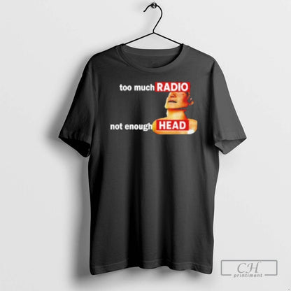 Too Much Radio Not Enough Head T Shirts Tank Top Modern Apparel