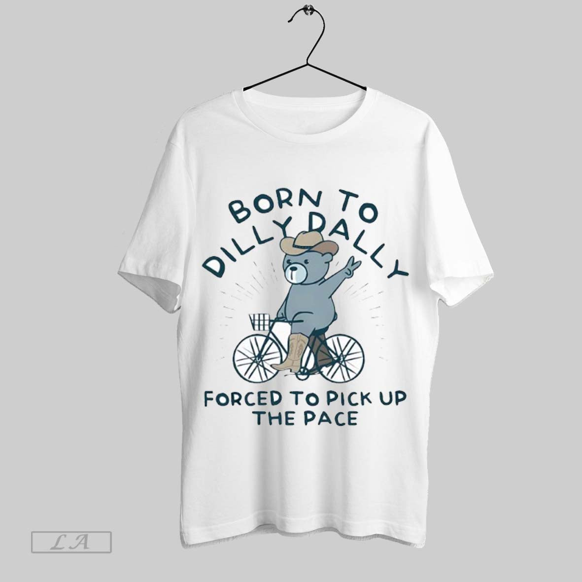 Born To Dilly Dally Forced To Pick Up Pace Bear Ride Bike Tee Stylish