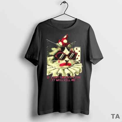 Clown Cat If I Dont Turn Into Joke It Will Kill Me Tank Top Trendy