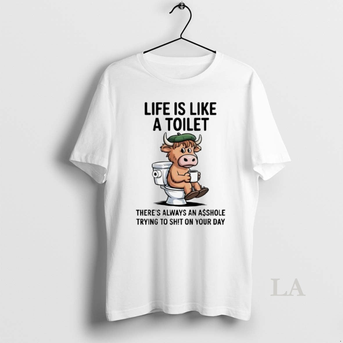 Cow Life Is Like Toilet Theres Always Asshole Trying To Sht Tee