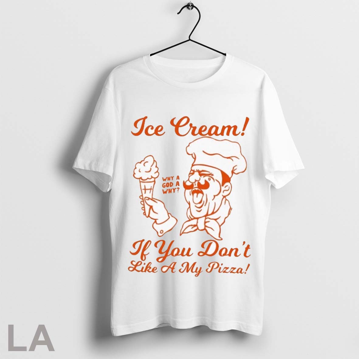 Ice Cream If You Dont Like My Pizza Why God Why Shirt Retro Merch