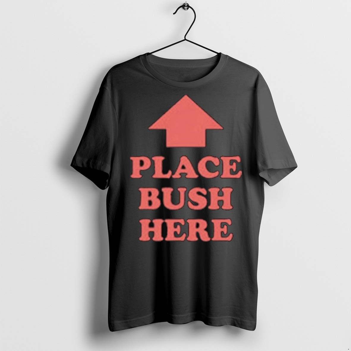 Premium Place Bush Here Long Sleve T Shirts Long Sleeve Elegant